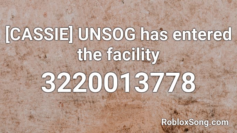 [CASSIE] UNSOG has entered the facility Roblox ID