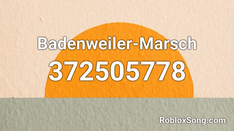 Badenweiler-Marsch Roblox ID
