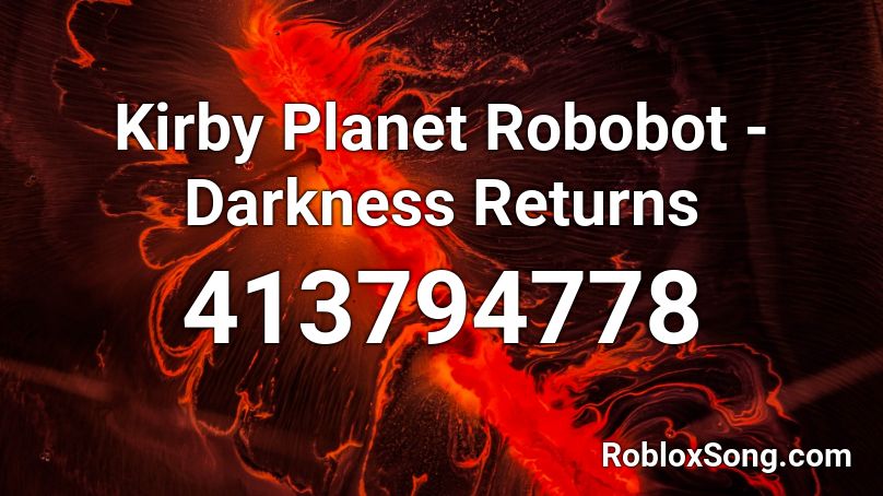 Kirby Planet Robobot - Darkness Returns Roblox ID