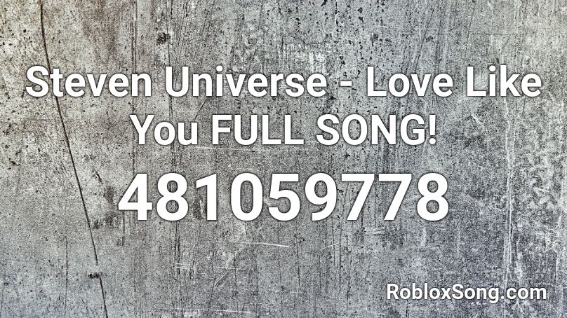 Steven Universe Love Like You Full Song Roblox Id Roblox Music Codes - code pokemon universe roblox