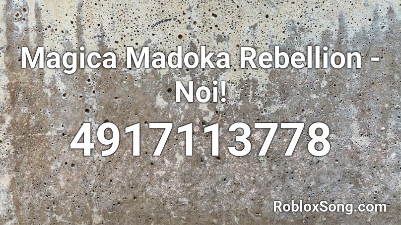 Magica Madoka Rebellion - Noi! Roblox ID