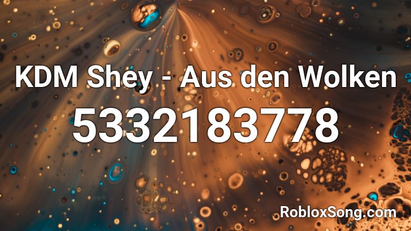 Kdm Shey Aus Den Wolken Roblox Id Roblox Music Codes - lovelytheband broken roblox id