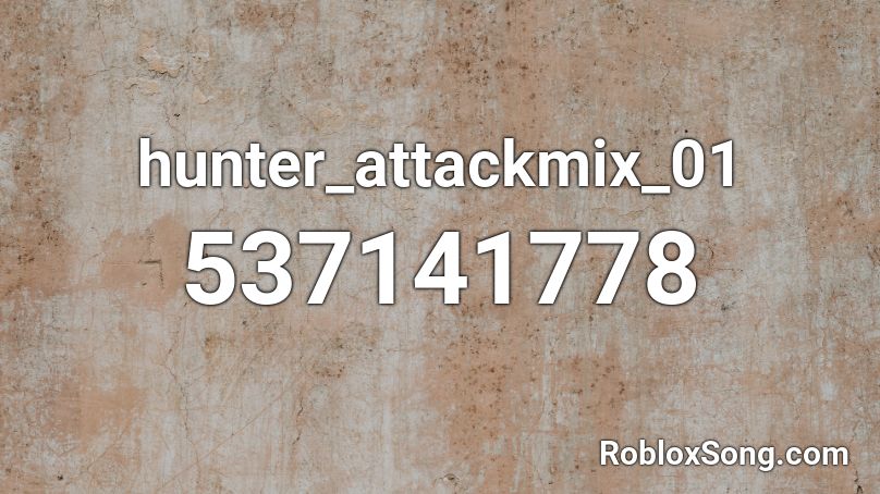 Hunter Attackmix 01 Roblox Id Roblox Music Codes - all around me are familiar faces roblox id