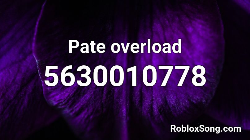 Pate overload Roblox ID