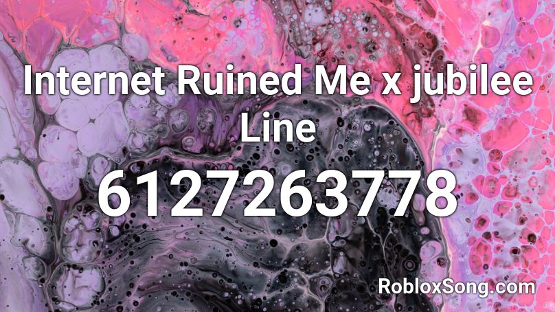 Internet Ruined Me x jubilee Line Roblox ID