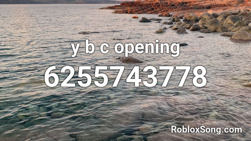 y b c opening Roblox ID