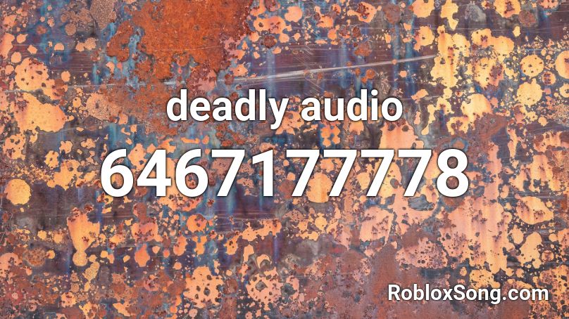 deadly audio Roblox ID
