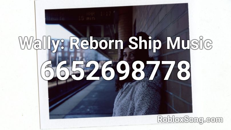 Wally: Reborn Ship Music Roblox ID
