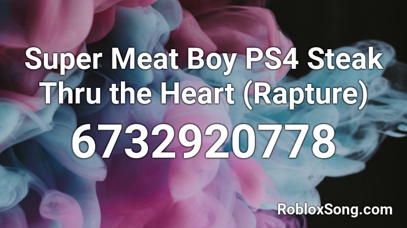 Super Meat Boy PS4 Steak Thru the Heart (Rapture) Roblox ID