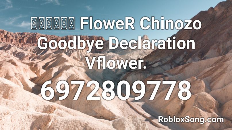 グッバイ宣言 FloweR Chinozo Goodbye Declaration Vflower. Roblox ID