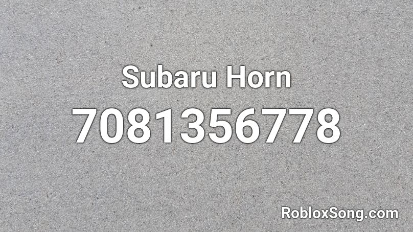 Subaru Horn Roblox ID