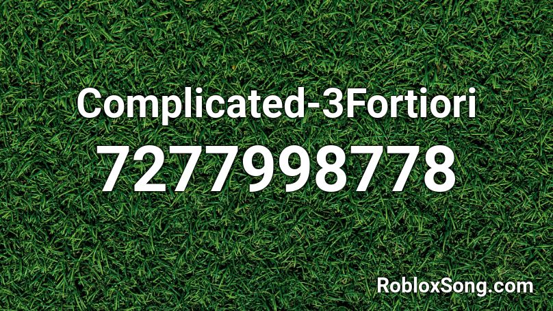 Complicated-3Fortiori Roblox ID