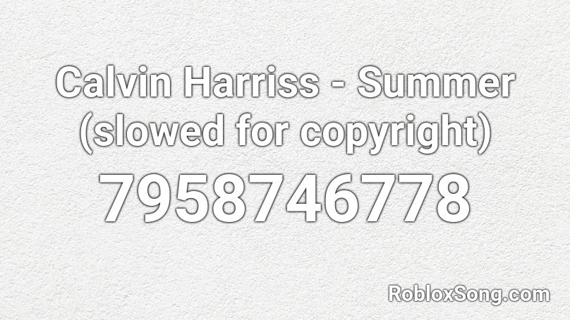 Calvin Harriss - Summer (slowed for copyright) Roblox ID