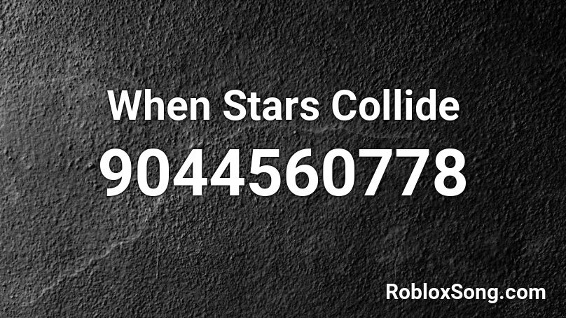 When Stars Collide Roblox ID