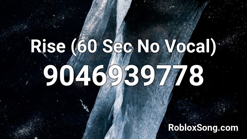 Rise (60 Sec No Vocal) Roblox ID