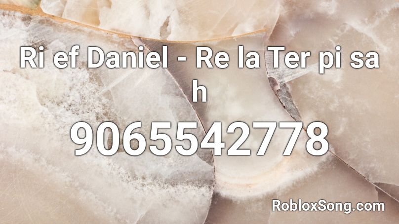 Ri ef Daniel - Re la Ter pi sa h Roblox ID