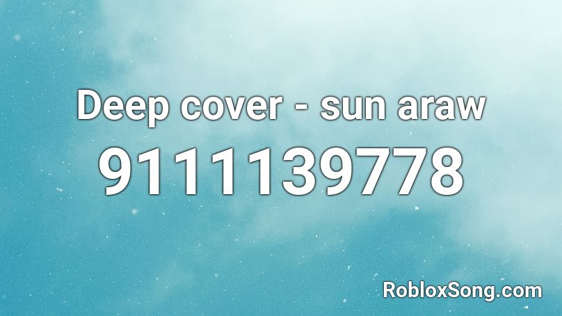 Deep cover - sun araw Roblox ID