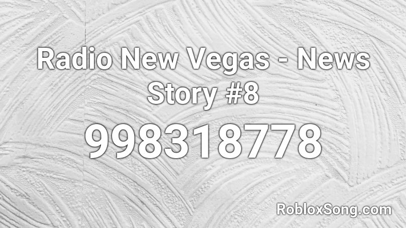Radio New Vegas - News Story #8 Roblox ID