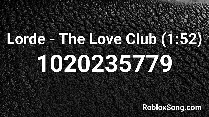 Lorde - The Love Club  (1:52) Roblox ID