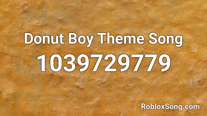 Donut Boy Theme Song Roblox ID