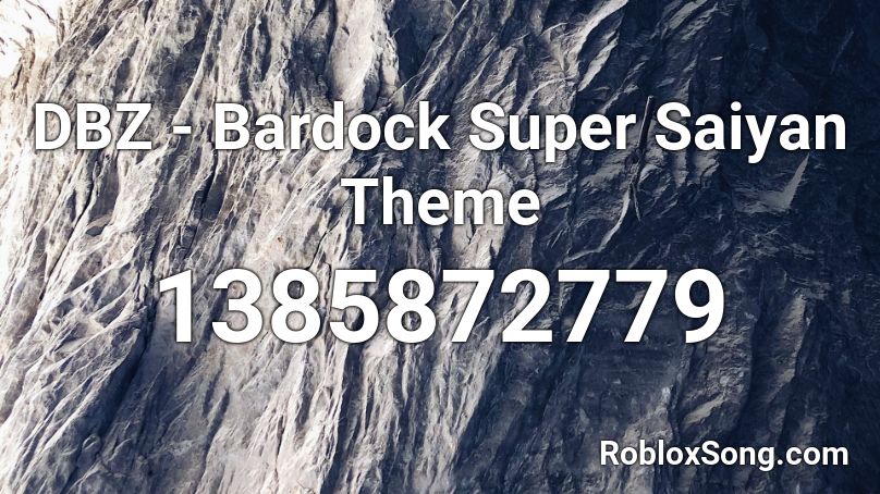 DBZ - Bardock Super Saiyan Theme Roblox ID