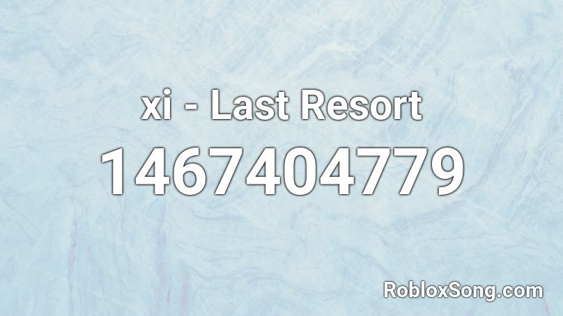 xi - Last Resort Roblox ID