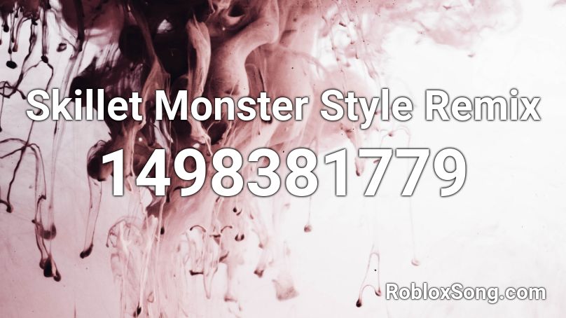 Skillet Monster Style Remix Roblox Id Roblox Music Codes - skillet monster roblox song id