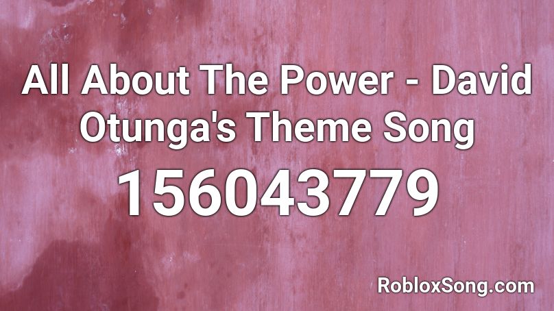 All About The Power David Otunga S Theme Song Roblox Id Roblox Music Codes - roblox theme song 201