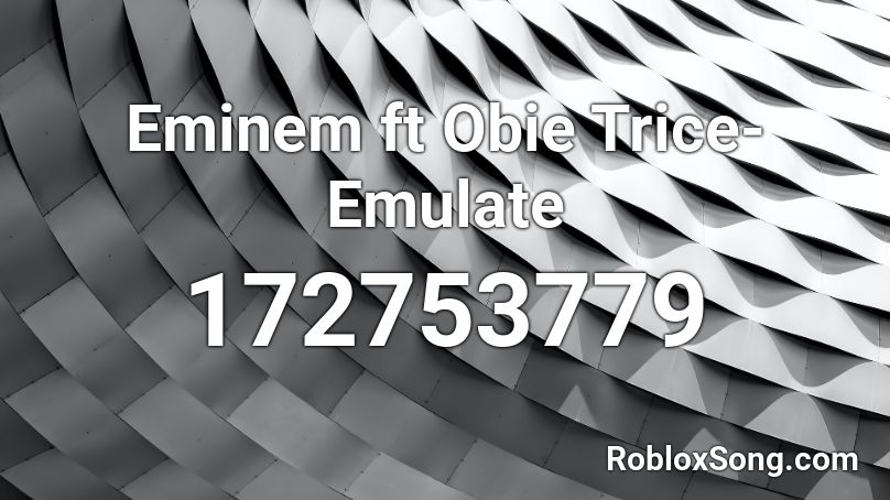 Eminem ft Obie Trice-Emulate Roblox ID