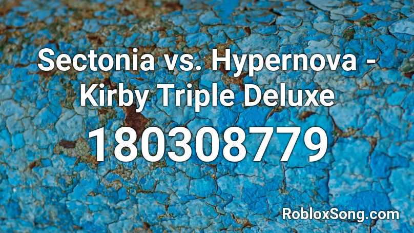 Sectonia vs. Hypernova - Kirby Triple Deluxe Roblox ID