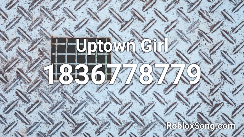 Uptown Girl Roblox ID