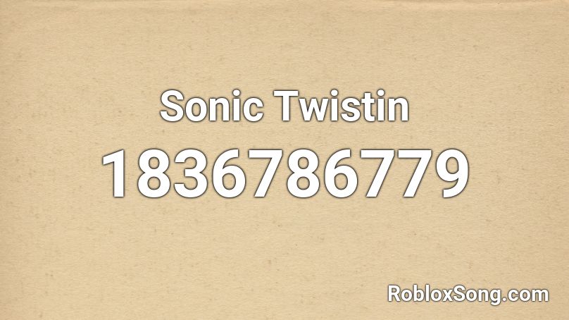 Sonic Twistin Roblox ID