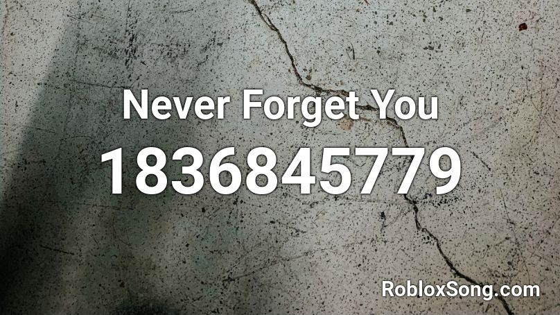 Never Forget You Roblox ID