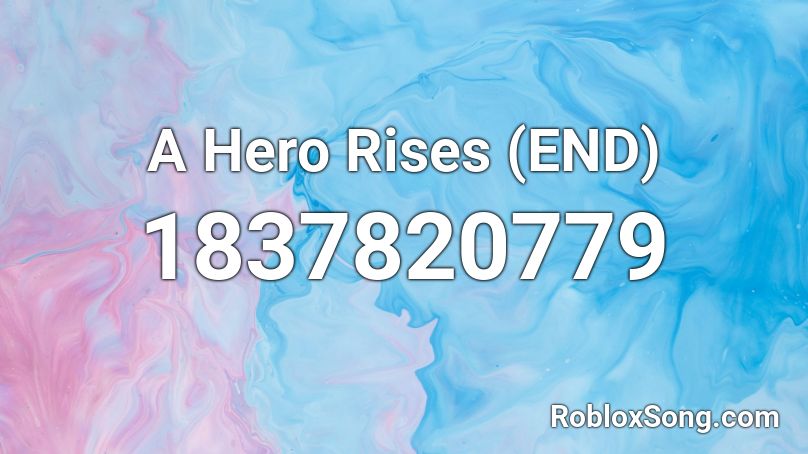 A Hero Rises (END) Roblox ID