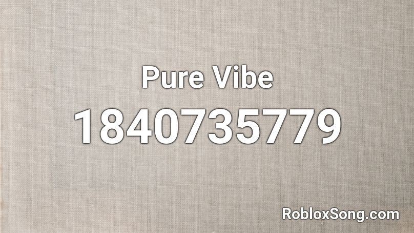 Pure Vibe Roblox ID