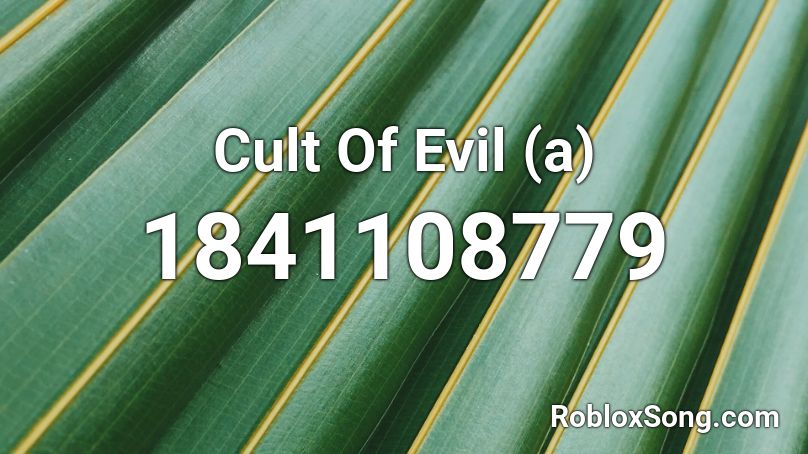 Cult Of Evil (a) Roblox ID