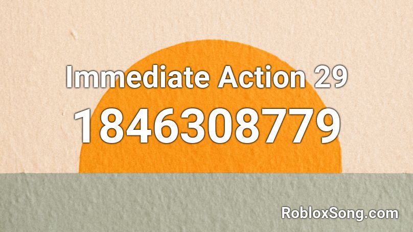 Immediate Action 29 Roblox ID