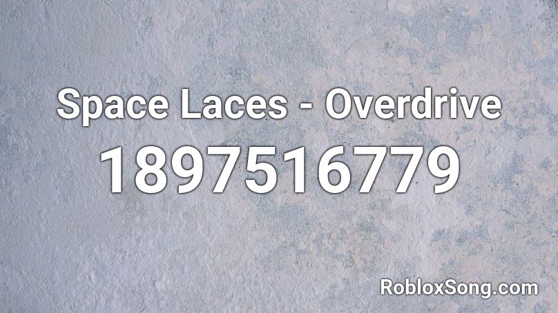 Space Laces - Overdrive Roblox ID