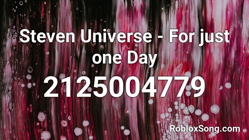 Steven Universe - For just one Day Roblox ID