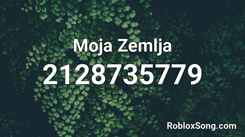 Moja Zemlja Roblox ID