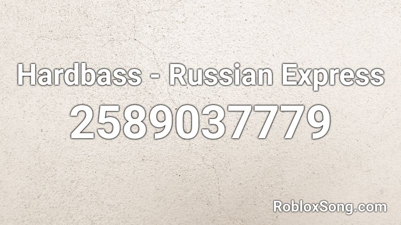 Hardbass - Russian Express Roblox ID