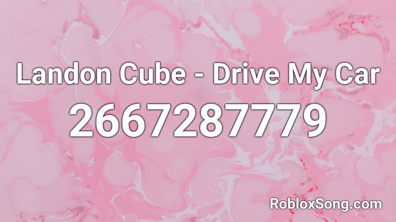 Landon Cube - Drive My Car Roblox ID