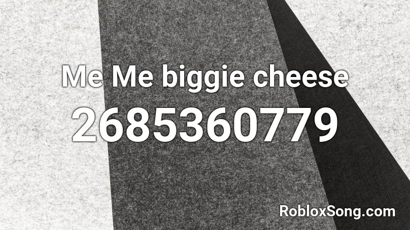 Me Me biggie cheese Roblox ID