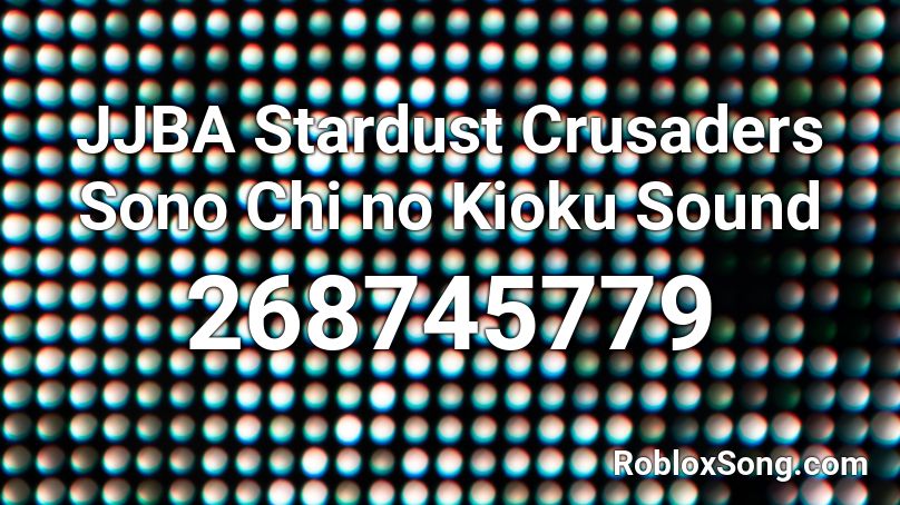 JJBA Stardust Crusaders Sono Chi no Kioku Sound Roblox ID