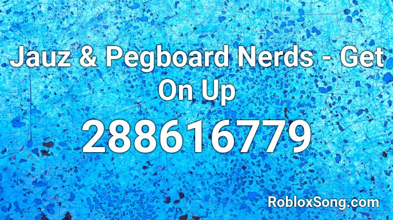 Jauz & Pegboard Nerds - Get On Up Roblox ID