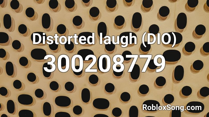 Distorted laugh (DIO) Roblox ID