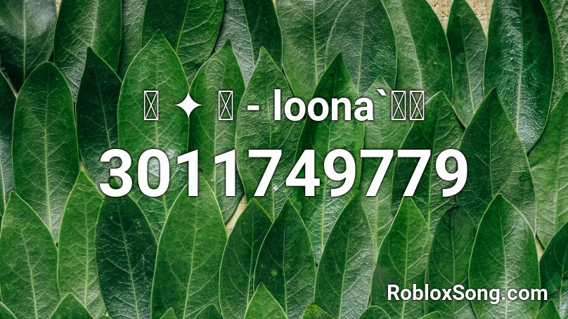 ꒰ ༉ ꒱ - loona`열기 Roblox ID