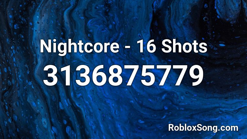 Nightcore - 16 Shots Roblox ID