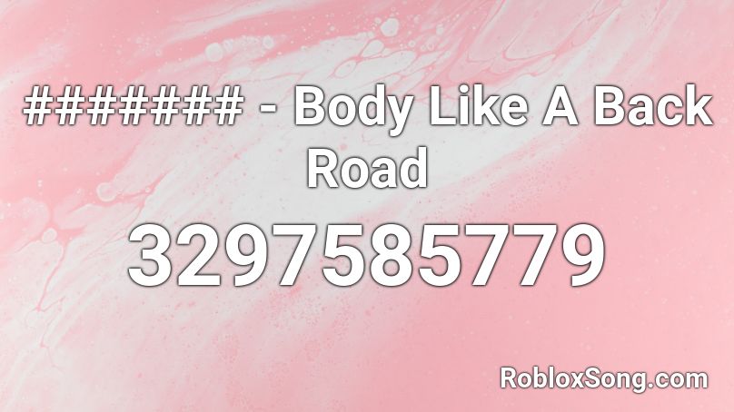 Body Like A Back Road Roblox Id Roblox Music Codes - roblox code body