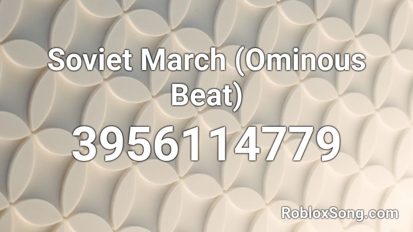 Soviet March (Ominous Beat) Roblox ID